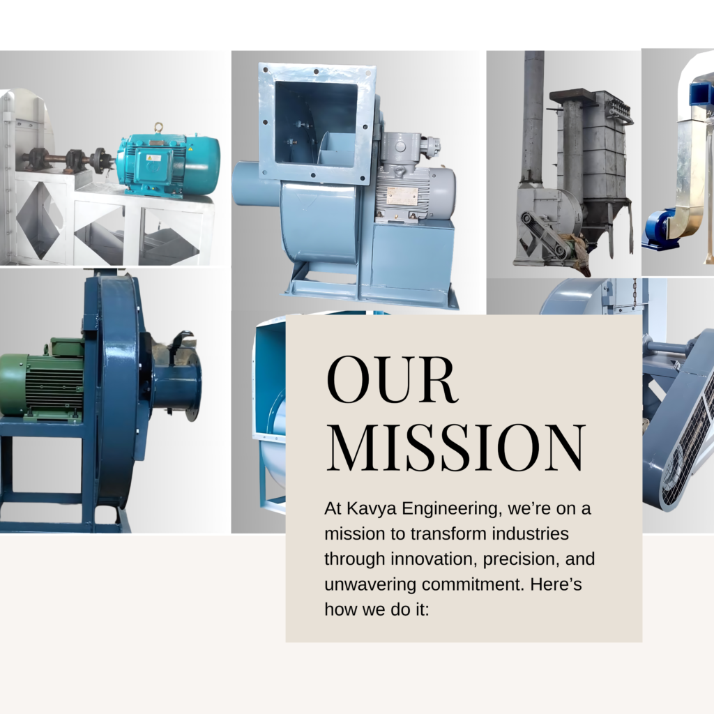 At Kavya Engineering, we’re on a mission to transform industries through innovation, precision, and unwavering commitment. Here’s how we do it: